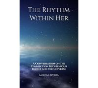 The Rhythm Within Her: A Conversation on the Connection Between Our Bodies and the Universe