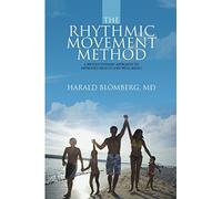 The Rhythmic Movement Method: A Revolutionary Approach to Improved Health and Well-Being