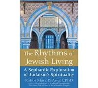 The Rhythms of Jewish Living by Rabbi Marc Rabbi Marc Angel Angel Rabbi Marc Rabbi Marc Angel Angel (Auteur)