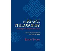 The Ri-me Philosophy of Jamgon Kongtrul the Great: A Study of the Buddhist Lineages of Tibet