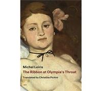 The Ribbon at Olympias Throat by Michel Leiris Michel Leiris (Auteur)