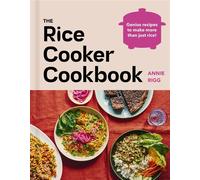 The Rice Cooker Cookbook Genius recipes to make more than just rice - Annie Rigg - Ebury Digital - ebook (ePub) - Livre