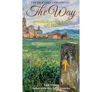 The Rice Tree Chronicles: The Way-Stories From the Camino and Beyond