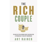 The Rich Couple: 30 Days of Following God's Design for a Financially Healthy Marriage