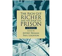 The Rich Get Richer and the Poor Get Prison Jeffrey Reiman, Paul Leighton (Auteur)