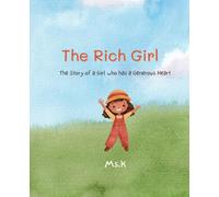 The Rich Girl - The Story of a Girl who has a Generous Heart: Children Story Book age 5 - 10 years old