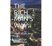 The Rich Man's Way.: Hidden Secrets About Money