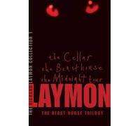 The Richard Laymon Collection Volume 1: The Cellar, The Beast House & The Midnight Tour