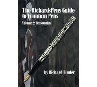 The RichardsPens Guide to Fountain Pens, Volume 2: Restoration