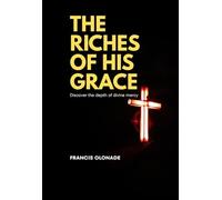 THE RICHES OF HIS GRACE