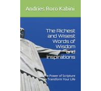 The Richest and Wisest Words of Wisdom and Inspirations: The Power of Scripture to Transform Your Life