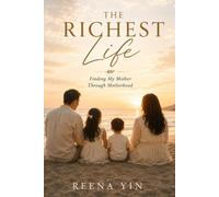 The Richest Life: Finding My Mother Through Motherhood
