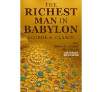 The Richest Man in Babylon - Bestseller Original Classic (Illustrated Edition with Study Guide Included): Ancient Wealth Secrets with Exclusive Study ... Luxurious Images Included) Digital Download
