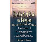 The Richest Man in Babylon Blueprint for Financial Success, The Richest Man in Babylon: Blueprint for Financial Success George S. Clason (Auteur)