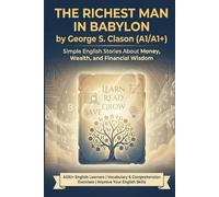 The Richest Man in Babylon by George S. Clason (A1/A1+): Simple English Stories About Money, Wealth, and Financial Wisdom