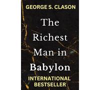 The Richest Man in Babylon: Original 1926 Classic Edition