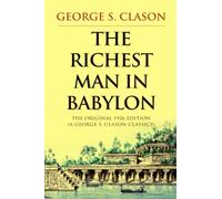 The Richest Man in Babylon: The Original 1926 Edition (A George S. Clason Classics)