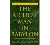 The Richest Man in Babylon: The Success Secrets of the Ancients