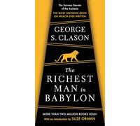 The Richest Man in Babylon: The Success Secrets of the Ancients--the Most Inspiring Book on Wealth Ever Written