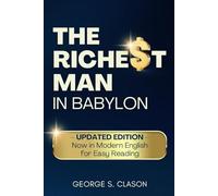 The Richest Man in Babylon: UPDATED EDITION - Now in Modern English for Easy Reading