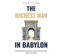 The Richest Man in Babylon: with commentaries by Benjamin Reynolds and Ali Youssouf