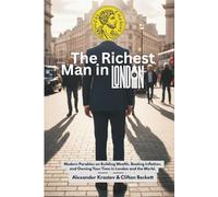The Richest Man in London: Modern Parables on Building Wealth, Beating Inflation, and Owning Your Time in London and the World.