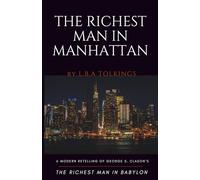 The Richest Man in Manhattan: A Modern Retelling of George S. Clason’s The Richest Man in Babylon