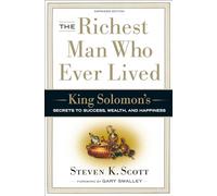 The Richest Man Who Ever Lived: King Solomon's Secrets to Success, Wealth, and Happiness