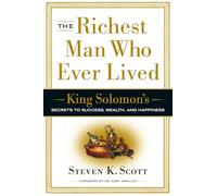 The Richest Man Who Ever Lived: King Solomon's Secrets to Success, Wealth, and Happiness