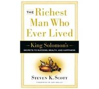 The Richest Man Who Ever Lived: King Solomon's Secrets to Success, Wealth, and Happiness