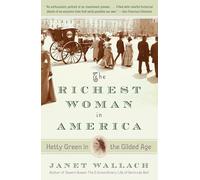 The Richest Woman in America: Hetty Green in the Gilded Age