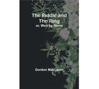 The Riddle and the Ring or Won by Nerve - Gordon MacLaren - Alpha Editions - Livre en Anglais Gordon MacLarenGordon MacLaren (Auteur)