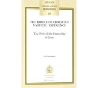 The Riddle Of Christian Mystical Experience: The Role Of The Humanity Of Jesus