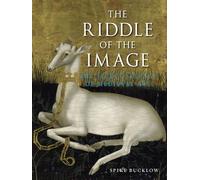 The Riddle of the Image: The Secret Science of Medieval Art