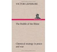 The Riddle Of The Rhine; Chemical Strategy In Peace And War