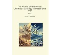 The Riddle of the Rhine: Chemical Strategy in Peace and War