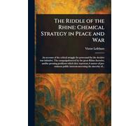 The Riddle of the Rhine: Chemical Strategy in Peace and War