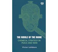The Riddle Of The Rhine Chemical Strategy In Peace And War