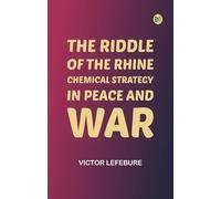 The Riddle of the Rhine: Chemical Strategy in Peace and War