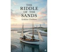 The Riddle of the Sands: by Erskine Childers