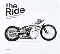 The Ride: New Custom Motorcycles and Their Builders