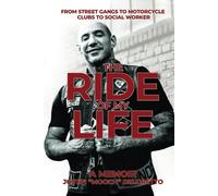 The Ride of My Life: From Street Gangs to Motorcycle Clubs to Social Worker