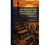 The Rider on the White Horse, and Other Prophecy Sermons