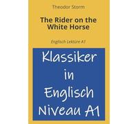 The Rider on the White Horse: Englisch Lektüre A1