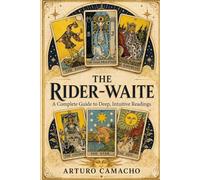 THE RIDER-WAITE TAROT: A Complete Guide to Deep, Intuitive Readings