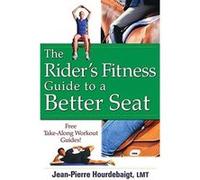 The Rider's Fitness Guide to a Better Seat Jean-Pierre Hourdebaigt (Auteur)