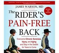 The Rider's Pain-free Back: Overcome Chronic Soreness, Injury, and Aging, and Stay in the Saddle for Years to Come