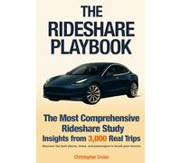 The Rideshare Playbook: The Most Comprehensive Rideshare Study - Insights from 3,000 Real Trips