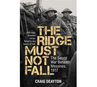 The Ridge Must Not Fall The Secret War Beneath Messines, 1917 - Craig Deayton - Big Sky Publishing - ebook (ePub) - Livre