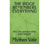 THE RIDGE REMEMBERS EVERYTHING: Will she remake what time forgot?